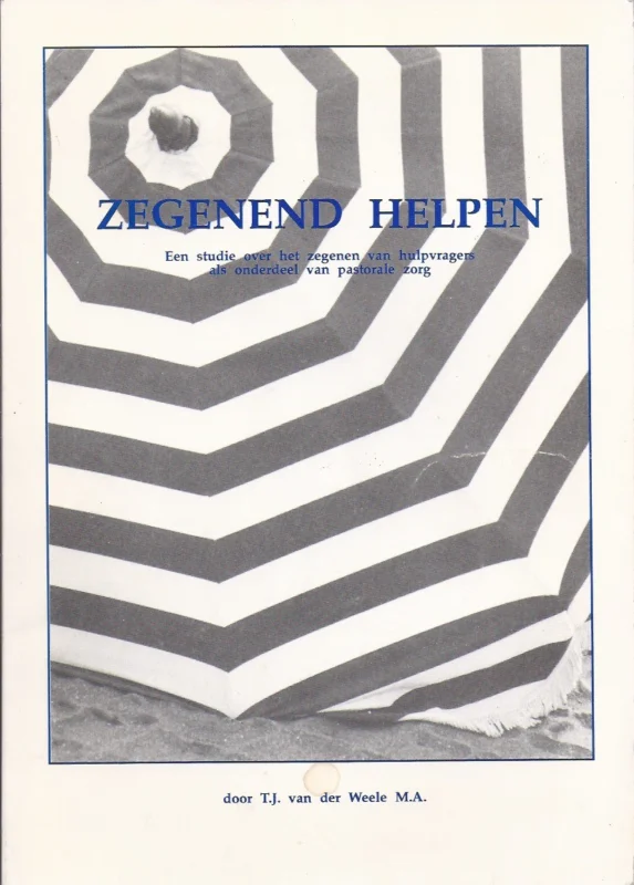 Favoriet Zegenend helpen : een studie over het zegenen van hulpvragers als onderdeel van pastorale zorg – door T.J. van der Weele M.A.