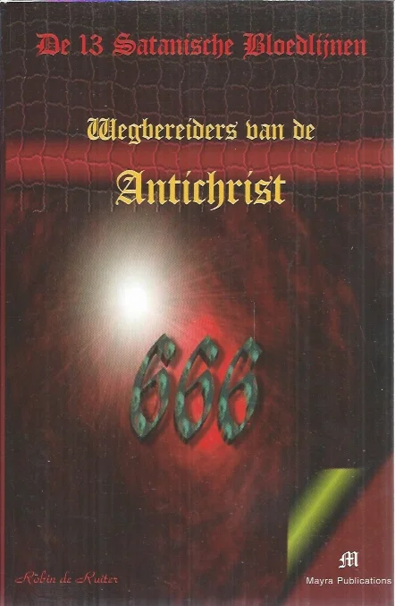 De 13 satanische bloedlijnen : wegbereiders van de Antichrist – Robin de Ruiter Korting