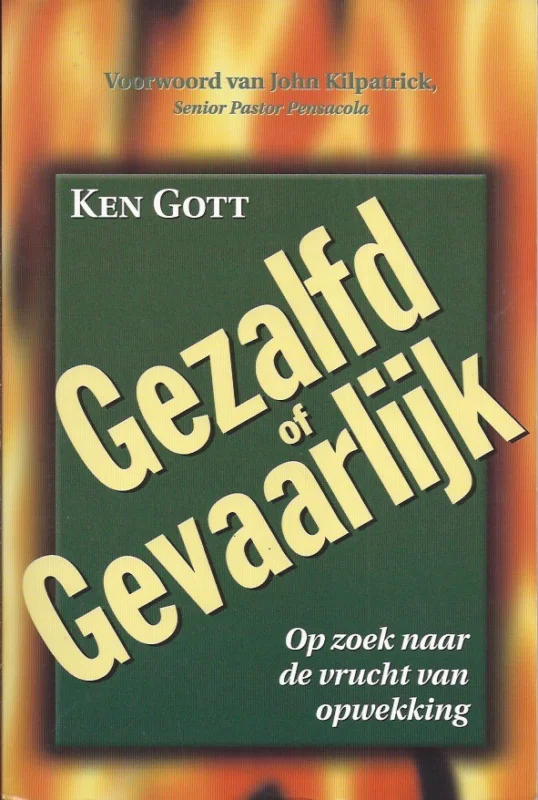 Tijdelijk Beschikbaar Gezalfd of gevaarlijk : op zoek naar de vrucht van opwekking – Ken Gott