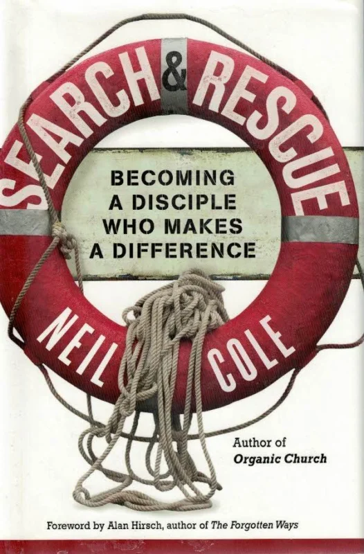 Nieuw Search & Rescue : Becoming a Disciple Who Makes a Difference – Neil Cole