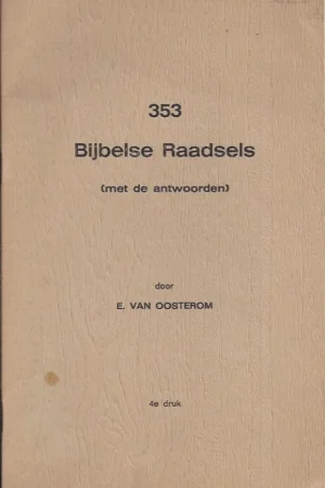 353 bijbelse raadsels (met de antwoorden) – door E. van Oosterom (4e druk) Lage Prijs