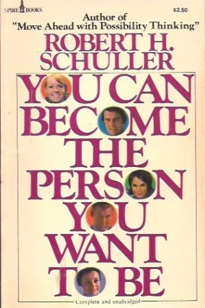 You Can Become the Person You Want to Be – Robert H. Schuller Alleen Vandaag