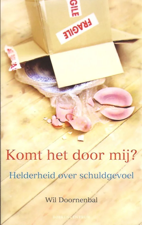 Betrouwbaar Komt het door mij? : helderheid over schuldgevoel – Wil Doornenbal