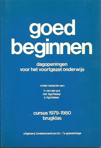 Favoriet Goed beginnen : dagopening voor het voortgezet onderwijs : cursus 1979-1980 brugklas – onder red. van H. van der Ent, Riet Tigchelaar, S. Tigchelaar