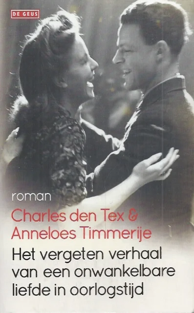 Het vergeten verhaal van een onwankelbare liefde in oorlogstijd – Charles den Tex & Anneloes Timmerije Bestel Nu