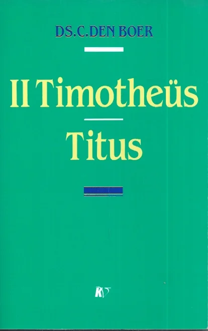 Uitverkoop De tweede brief van Paulus aan Timotheus : De brief van Paulus aan Titus – Ds. C. den Boer