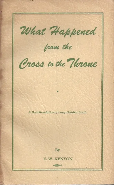 What Happened from the Cross to the Throne : should have been written 400 years ago – By E.W. Kenyon (First 10,000 edition) Beste Prijs