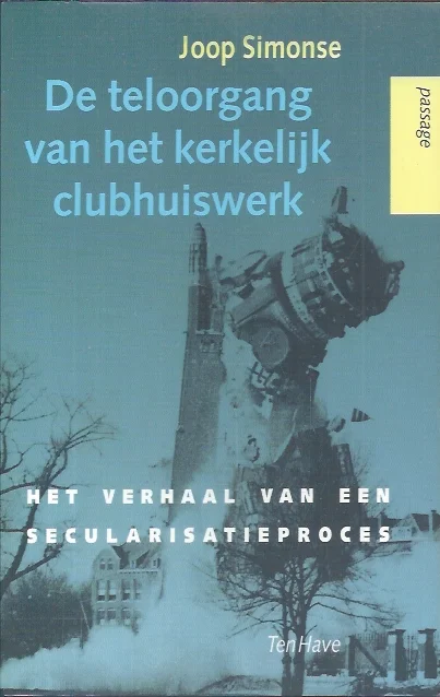 De teloorgang van het kerkelijk clubhuiswerk : het verhaal van een secularisatieproces – Joop Simonse Exclusieve Aanbieding