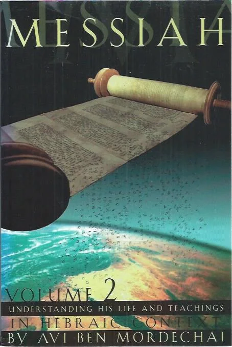Messiah: Understanding his life and teachings in Hebraic context, volume 2 – Avi Ben-Mordechai (Third edition) Direct Beschikbaar