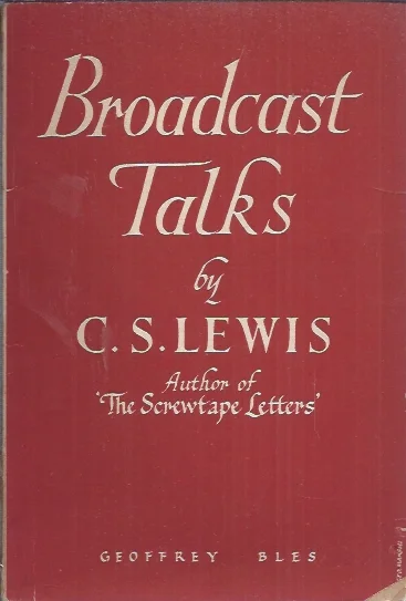 Seizoensaanbieding Broadcast Talks: Reprinted with Some Alternations From Two Series of Broadcast Talks (‘Right and Wrong: A Clue to the Meaning of the Universe’ and ‘What Christians Believe’) Given in 1941 and 1942 – C.S. Lewis