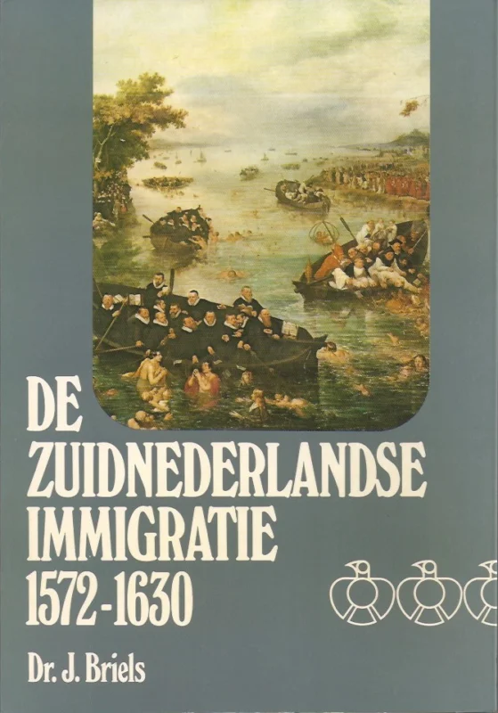 Actieprijs De Zuid-Nederlandse immigratie, 1572-1630 – Dr. J. Briels