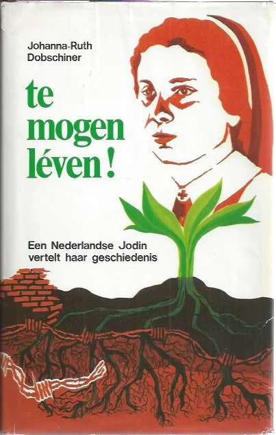Finale Uitverkoop Te mogen leven! : een Nederlandse Jodin vertelt haar geschiedenis – Johanna-Ruth Dobschiner (8e druk met stofomslag)