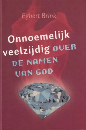 Aanbieding Onnoemelijk veelzijdig : over de namen van God – Egbert Brink