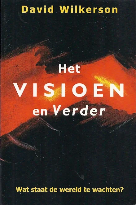 Tijdelijk Beschikbaar Het visioen en verder … : profetieën die vervuld zijn en nog vervuld moeten worden : wat staat de wereld te wachten – David Wilkerson (onderstrepingen)