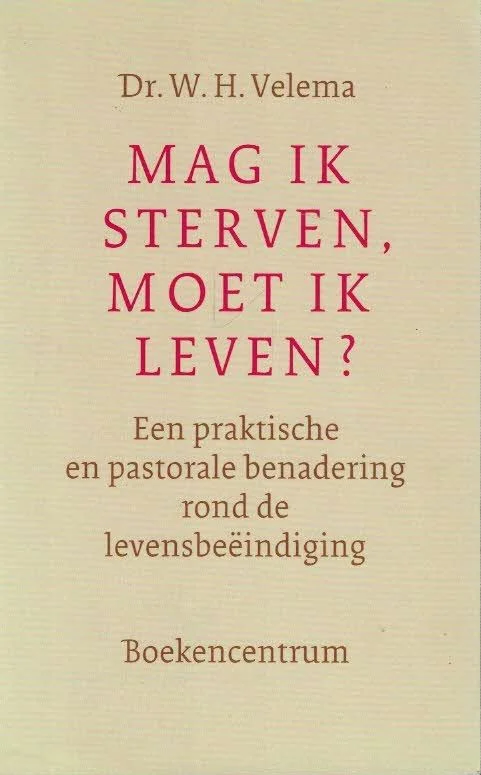 Mag ik sterven, moet ik leven? : een praktische en pastorale benadering rond de levensbeëindiging – Dr. W.H. Velema Premium