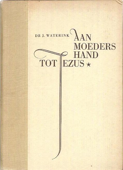 Shop Nu Aan moeders hand tot Jezus, de godsdienstige opvoeding van den kleuter en van het kind in de schooljaren + kindergebeden – 15e druk – Dr. J. Waterink