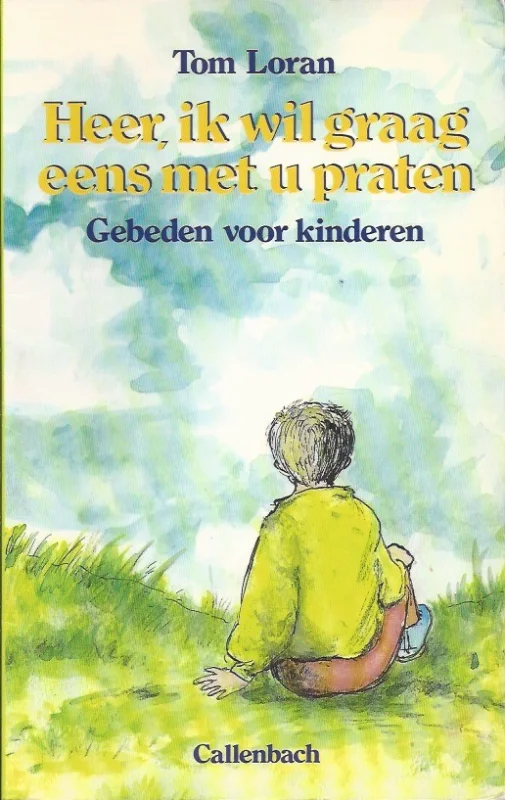 Heer, ik wil graag eens met u praten : gebeden voor kinderen – Tom Loran Populair