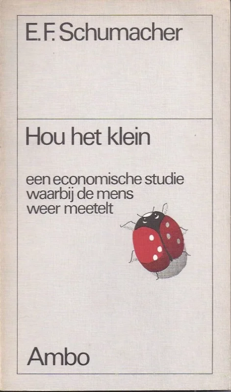 Hou het klein : een economische studie waarbij de mens weer meetelt – E.F. Schumacher Koop Online