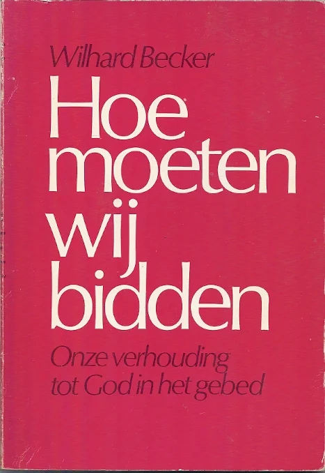 Hoe moeten wij bidden – Onze verhouding tot God in het gebed – Wilhard Becker (1e druk) Rechtstreeks Van De Fabrikant