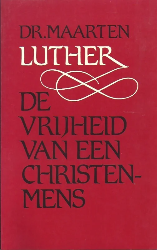 Bestseller De vrijheid van een christenmens – Dr. Maarten Luther. Vertaald door dr. C.N. Impeta
