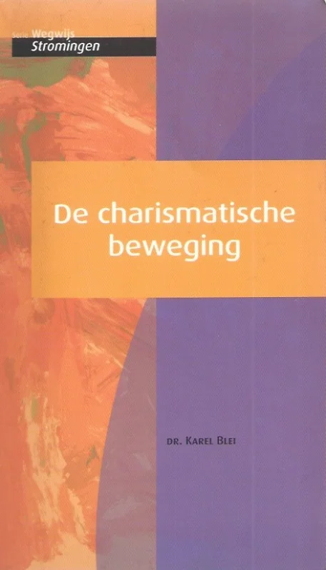 Koop Vandaag De charismatische beweging – Karel Blei