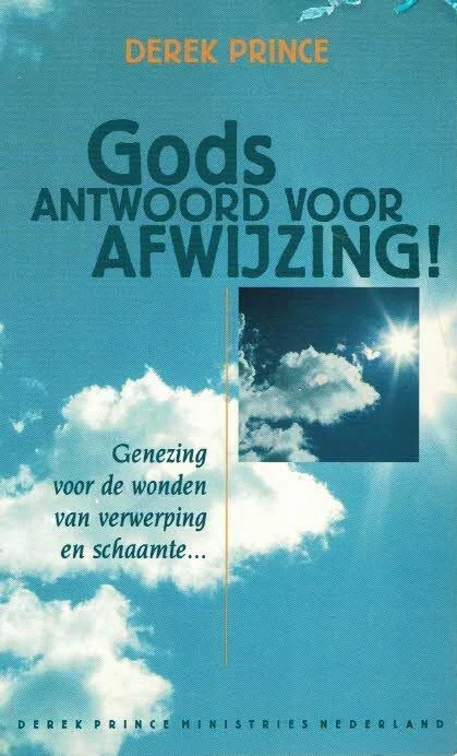 Tijdelijk Beschikbaar Gods antwoord voor afwijzing! : Genezing voor de wonden van verwerping en schaamte… – Derek Prince (2e druk)