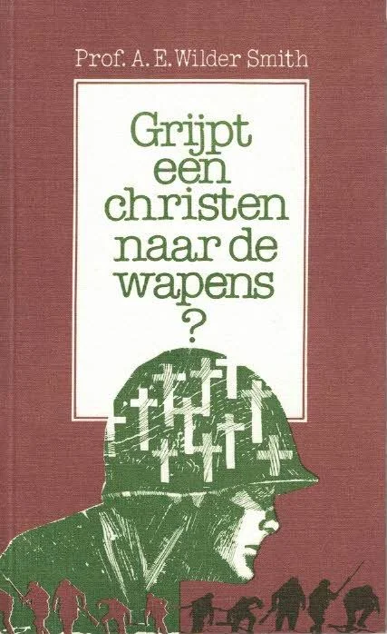 Veilige Betaling Grijpt een christen naar de wapens?–Prof. A.E. Wilder Smith