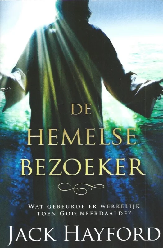 De hemelse bezoeker : wat er werkelijk gebeurde toen God naar beneden kwam – Jack Hayford Hoge Kwaliteit