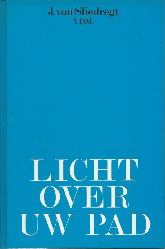Licht over Uw pad – J. van Sliedregt (21e druk 1993) Dagaanbieding