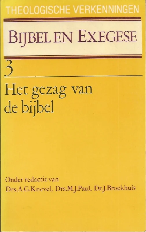Bestseller Het gezag van de bijbel : verkenningen in de hermeneutiek – onder redactie van Drs. A.G. Knevel, Drs. M.J. Paul, Dr. J. Broekhuis
