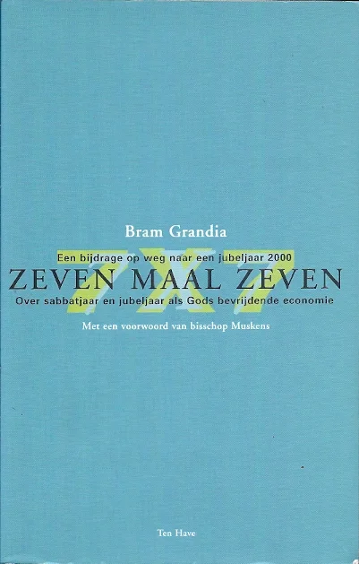 Zeven maal zeven : over sabbatjaar en jubeljaar als Gods bevrijdende economie : een bijdrage op weg naar een jubeljaar 2000 – Bram Grandia Op = Op