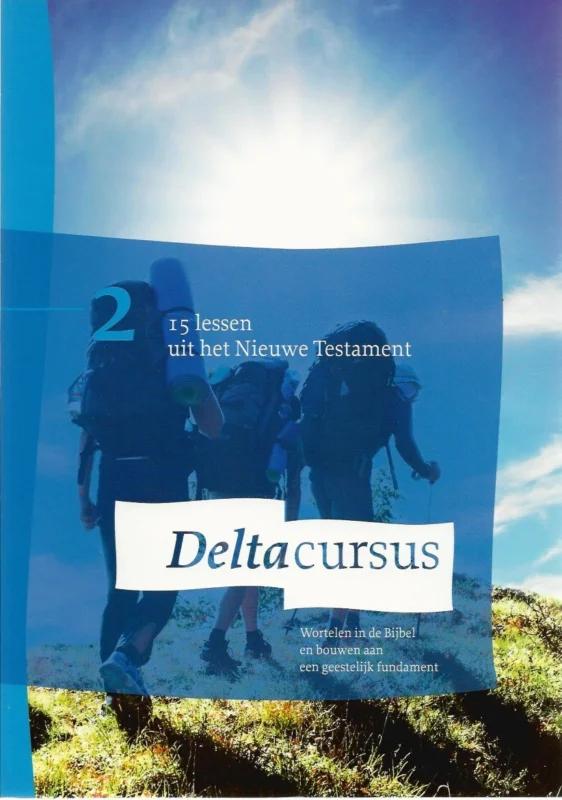 Bestseller Deltacursus 2 : wortelen in de Bijbel en bouwen aan een geestelijk fundament 2, 15 lessen uit het Nieuwe Testament – Stichting Deltacurcus