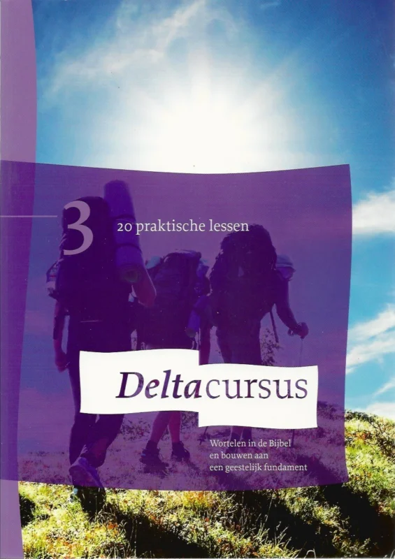 Deltacursus 3 : wortelen in de Bijbel en bouwen aan een geestelijk fundament 3, 20 praktische lessen – Stichting Deltacurcus Beperkte Voorraad