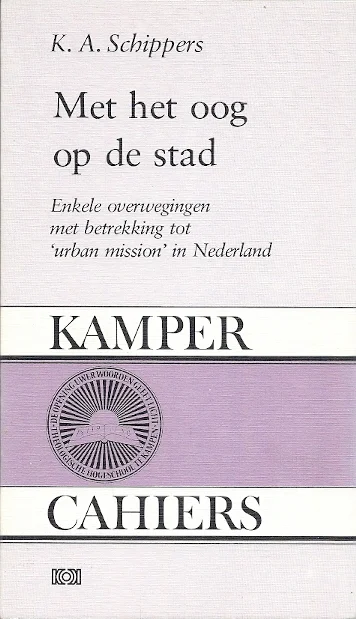 Met het oog op de stad : enkele overwegingen met betrekking tot “urban mission” in Nederland – K.A. Schippers Lage Kosten