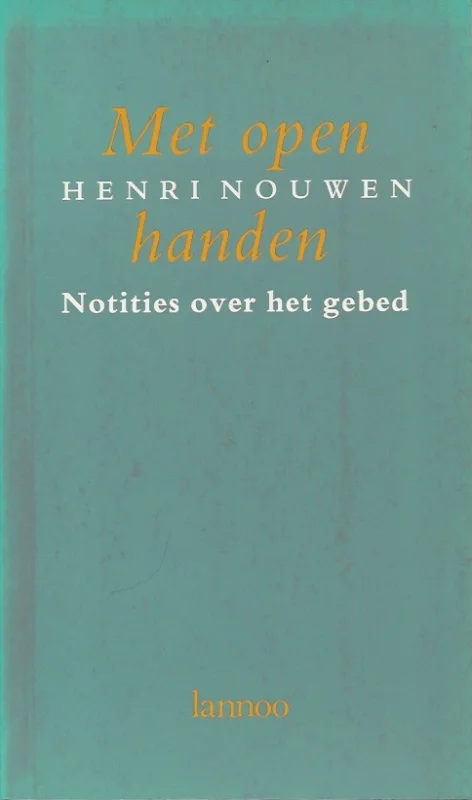 Met open handen : notities over het gebed – Henri J.M. Nouwen (5e druk) Snelle Levering