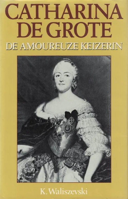 Catharina de Grote : de amoureuze keizerin–K. Waliszevski Finale Uitverkoop