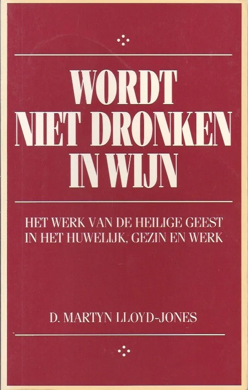 Wordt niet dronken in wijn – D. Martyn Lloyd-Jones Op = Op