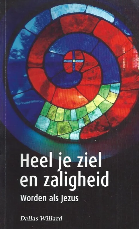 Heel je ziel en zaligheid : worden als Jezus–Dallas Willard (arcering) Beperkt Aanbod