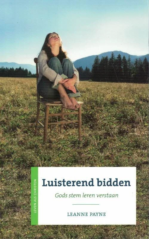 Express Levering Luisterend bidden : Gods stem leren verstaan– Leanne Payne (6e druk 2012)