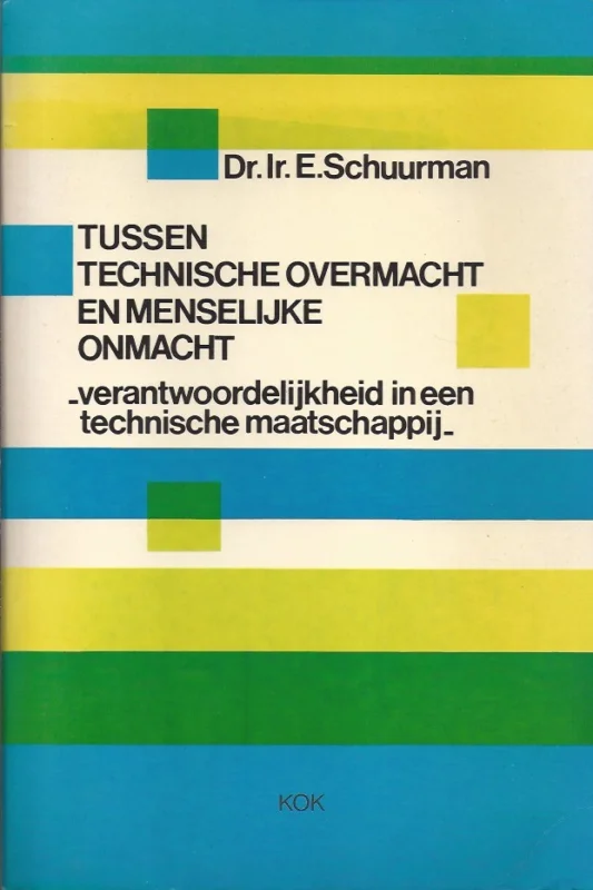 Lage Prijs Tussen technische overmacht en menselijke onmacht – verantwoordelijkheid in een technische maatschappij – Dr. Ir. E. Schuurman