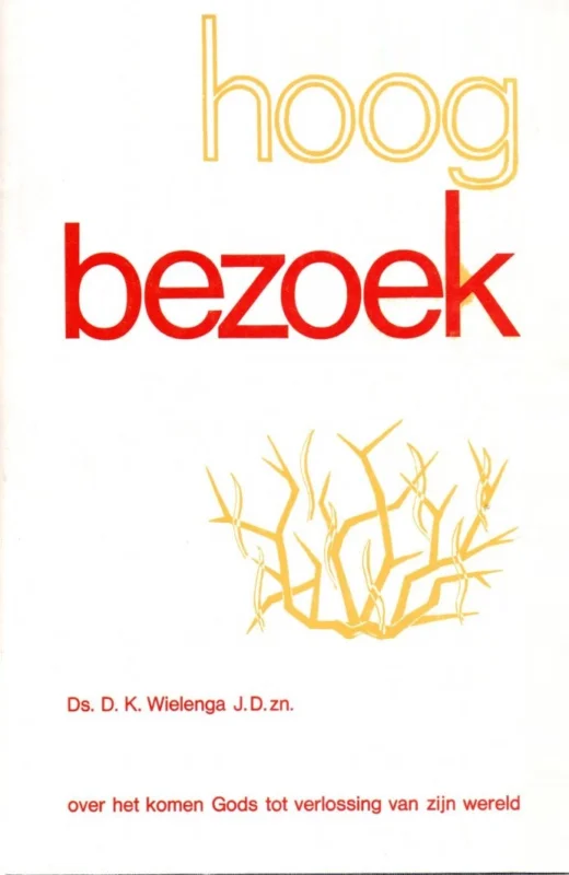 Hoog bezoek : over het komen Gods tot verlossing van zijn wereld – D.K. Wielinga (1e druk met stofomslag) Tijdelijk Beschikbaar