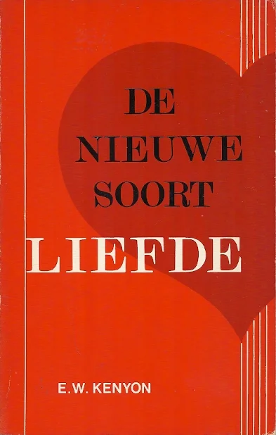 De nieuwe soort liefde : de oplossing van het liefdeprobleem, de menselijke liefde is bankroet – E.W.Kenyon Rechtstreeks Van De Fabrikant