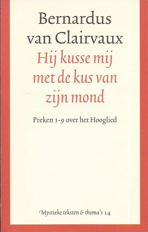 Gratis Verzending Hij kusse mij met de kus van zijn mond : preken 1-9 over het Hooglied – Bernardus van Clairvaux