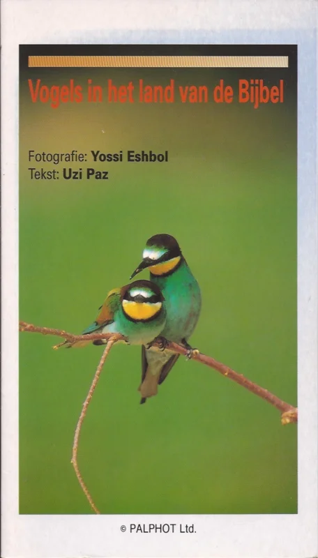 Vogels in het land van de Bijbel – fotografie: Yossi Eshbol ; tekst: Uzi Paz Gratis Retour