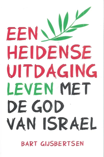 Een heidense uitdaging : leven met de God van Israel – Bart Gijsbertsen Goedkoop