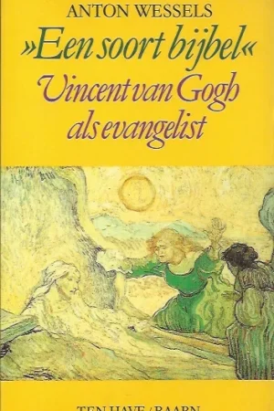 “Een soort bijbel” : Vincent van Gogh als evangelist – Anton Wessels Lage Prijs