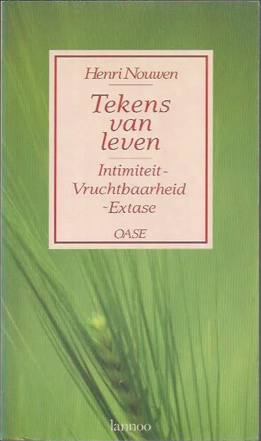 Laatste Versie Tekens van leven : intimiteit, vruchtbaarheid en extase – Henri Nouwen