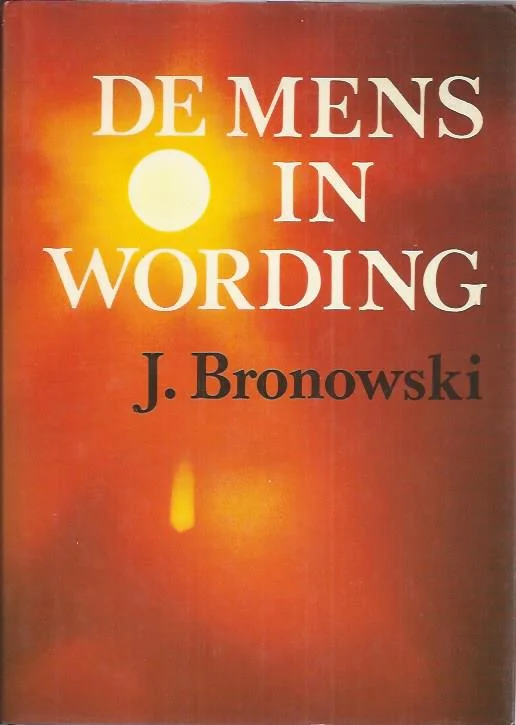 Veilige Betaling De mens in wording : J. Bronowski