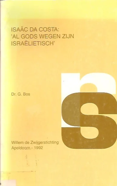 Isaac da Costa: ‘Al Gods wegen zijn Israelietisch’ : G. Bos Beperkte Voorraad