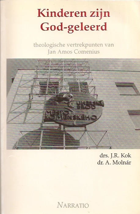 Laatste Kans Kinderen zijn God-geleerd : theologische vertrekpunten van Jan Amos Comenius –